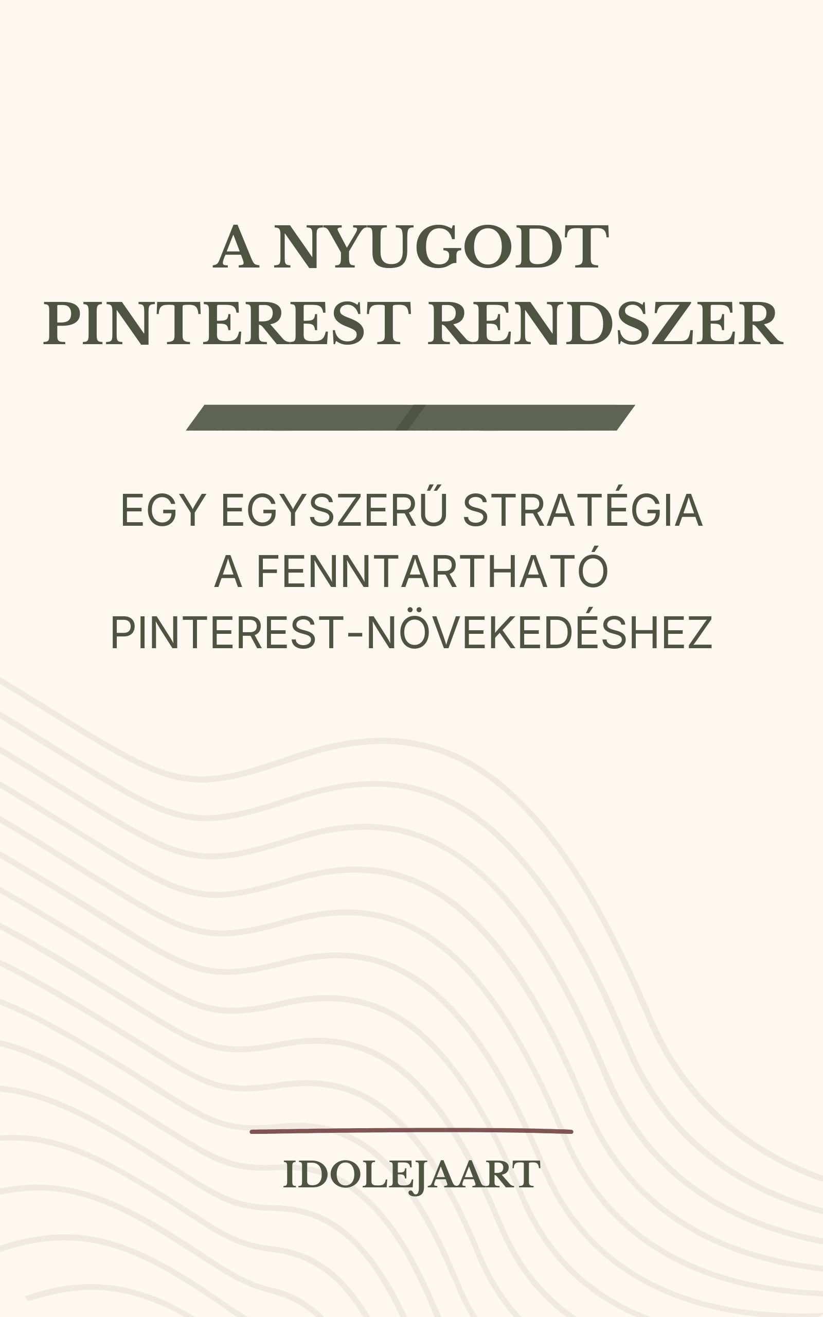 Pinterest stratégia ebook digitális alkotóknak – A Nyugodt Pinterest Rendszer